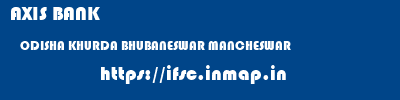 AXIS BANK  ODISHA KHURDA BHUBANESWAR MANCHESWAR  ifsc code